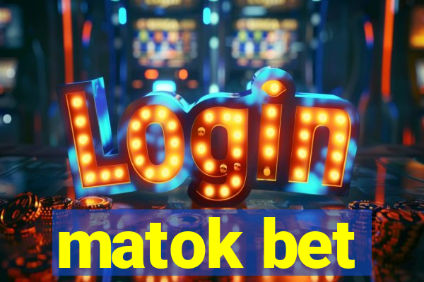 matok bet